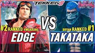 T8 🔥 EDGE (#1 Ranked Hwoarang) vs Takataka (#1 Ranked Bryan) 🔥 Tekken 8 High Level Gameplay