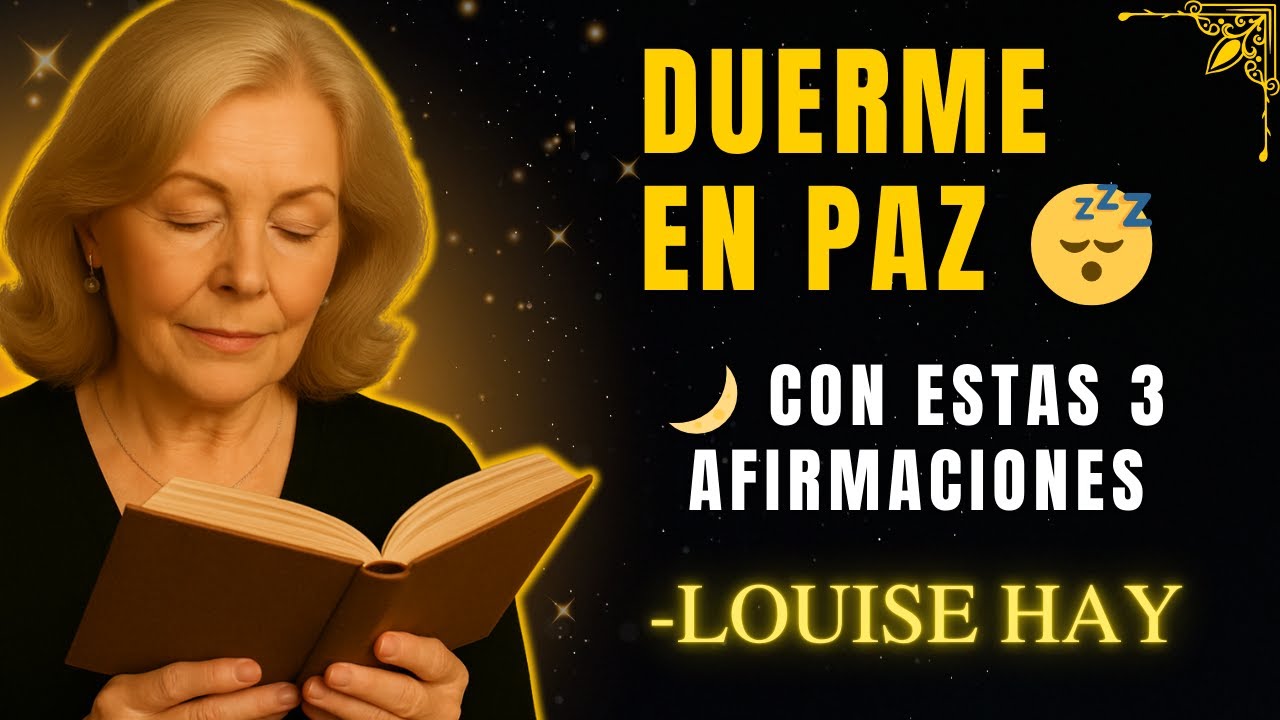 Di ESTAS 3 FRASES y DUERME PROFUNDAMENTE esta noche | Louise Hay