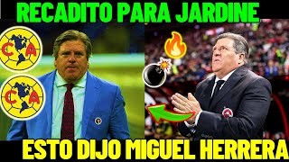 MIGUEL EL PIOJO HERRERA HACE COMPARACION CON JARDINE, QUIEN TUVO AL MEJOR AMERICA