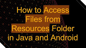How to Access Files from Resources Folder in Java and Android