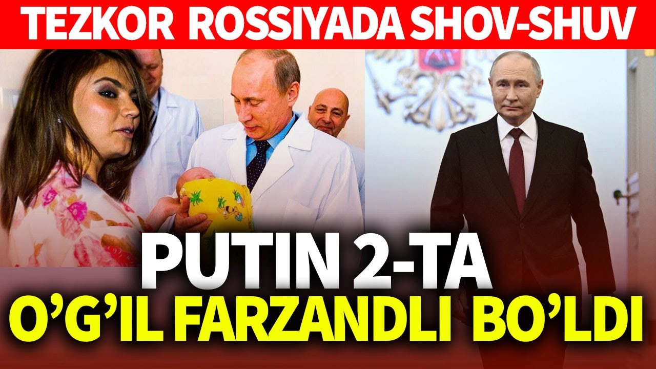 TEZKOR_ROSSIYADA SHOV-SHUV_PUTIN 2-TA O'G'IL FARZANDLARI