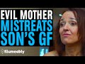 EVIL MOM Mistreats Son's Girlfriend, What Happens Is Shocking | Illumeably