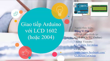 Giao tiếp Arduino với LCD1602 (LCD2004) - [CLB Điện Tử Online]