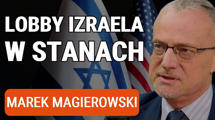 Jak Izrael zdobył wpływy w USA? Co Polonia robi źle, a co może zmienić? Marek Magierowski