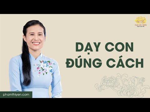 Video: Cách Nuôi Dạy Con Cái Trong Gia đình