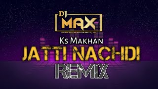 Jatti Nachdi Patola Ban Ke Ks Makhan Remix (Dhol - Mix) Dj Max | Punjabi New Song Latest 2023