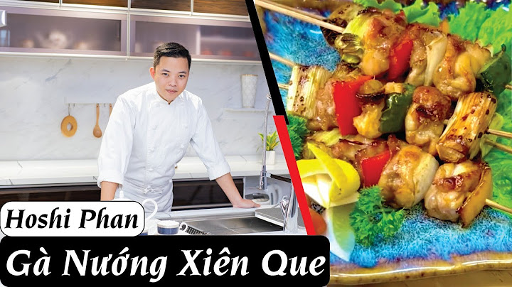 Hướng dẫn làm các món nướng xiên que