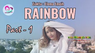 RAINBOW 🌈 - 1 || Ziaktu : ElEma EmEih