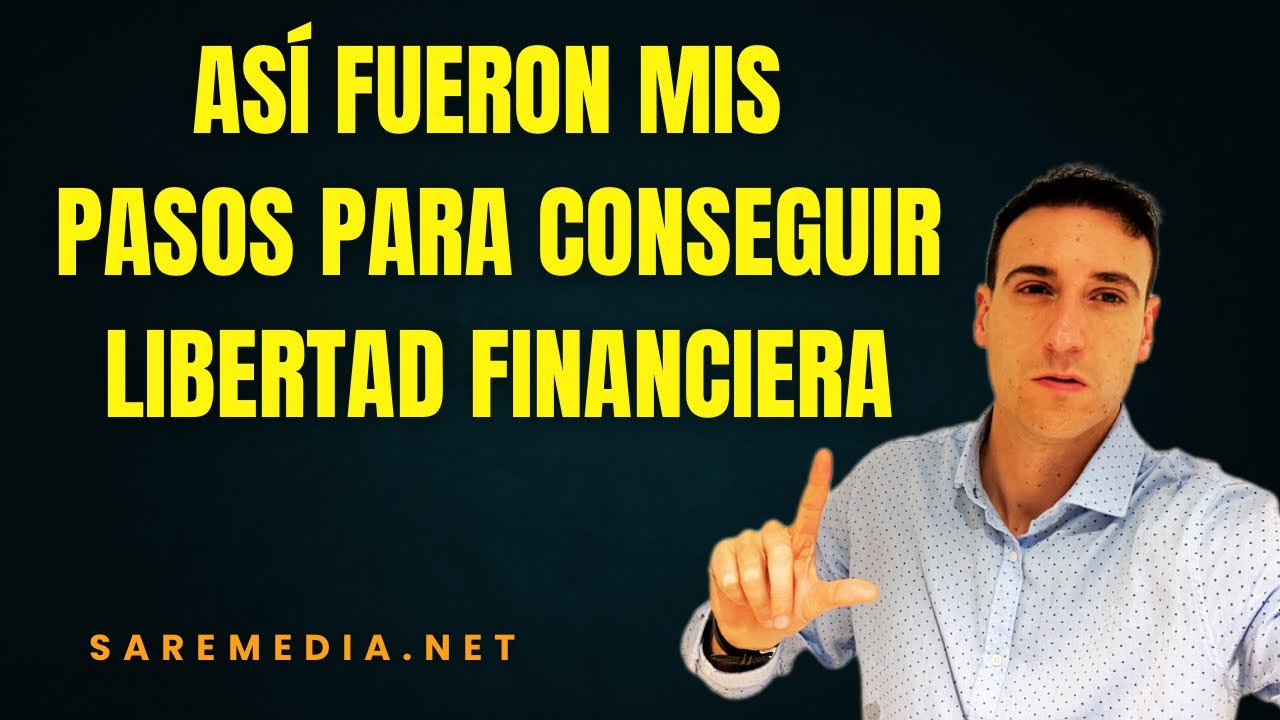 Mis Pasos para alcanzar la LIBERTAD FINANCIERA | - YouTube