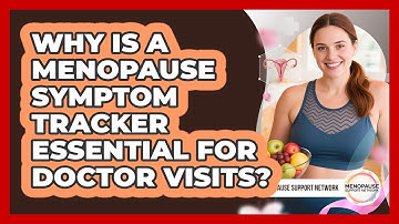 Why Is A Menopause Symptom Tracker Essential For Doctor Visits? - Menopause Support Network