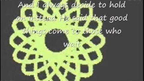 Good Things Come to Those Who Wait Lyrics