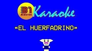Video thumbnail of "31 minutos - Karaoke - El huerfadrino"