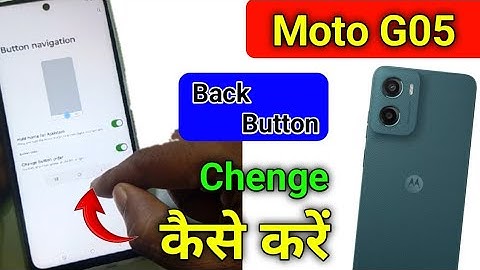 Moto g05 Back Button Settings Moto g05 Back Button Change/Moto g05