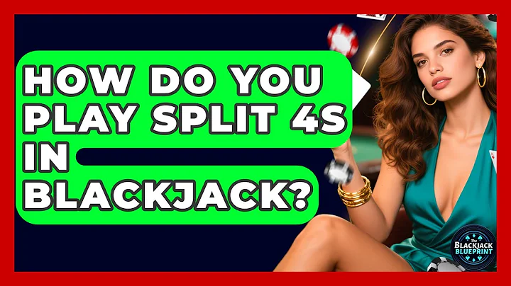 How Do You Play Split 4s In Blackjack? - The Blackjack Blueprint