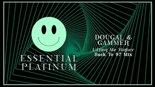Dougal & Gammer - Lifting Me Higher (Back to 97 Mix) (Official Audio) | Essential Platinum