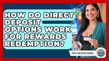 How Do Direct Deposit Options Work For Rewards Redemption? - Points and Perks Channel