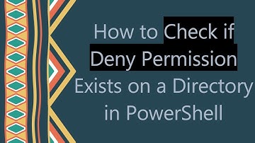 How to Check if Deny Permission Exists on a Directory in PowerShell