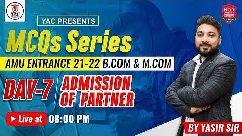 Day-7, MCQs Series | Accountancy | Admission of Partner | AMU B.COM & M.COM ENTRANCE 21-22