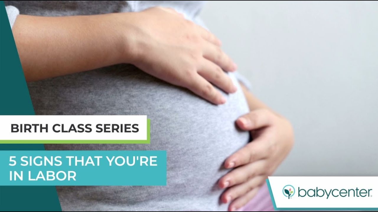 Childbirth Class: 5 Signs That You'Re In Labor