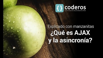 ¿Qué es AJAX y la asincronía? Explicado con manzanitas