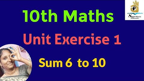 10th maths Unit Exercise 1 Sum 6 to 10 | Class 10 Maths Unit Exercise 1 | Super Brain Mathematics