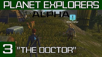 Planet Explorers Alpha || Story Mode (1080p YT-PG) EP 3: The Doctor