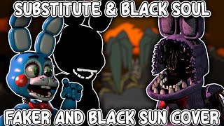 FNF - "Substitute" & "Black Soul" - (Faker & Black Sun but Toy,Shadow and Withered Bonnie sings it)