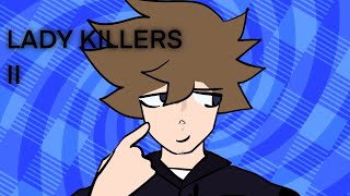 LADY KILLERS II || Original Animation Meme