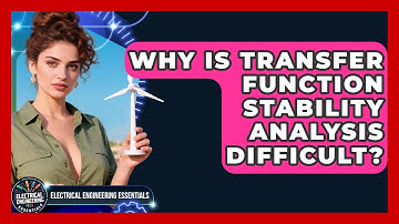 Why Is Transfer Function Stability Analysis Difficult? - Electrical Engineering Essentials