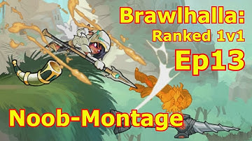 Brawlhalla: Ranked 1v1 Ep13 - Noob-Montage