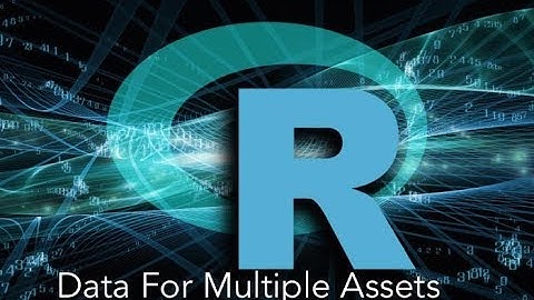 Getting Data For Multiple Assets (With Calculations): R For Finance