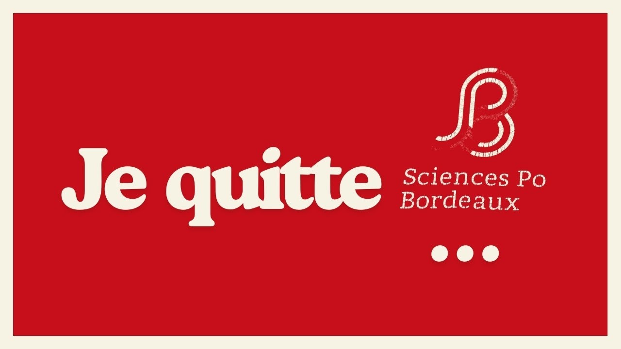 Après 4 ans, je quitte Sciences Po Bordeaux ... 💔