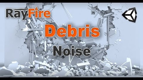 RayFire for Unity. Debris. 5 Noise