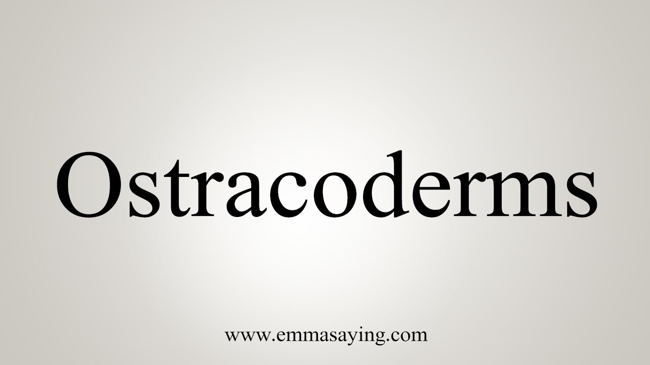 How To Say Ostracoderms