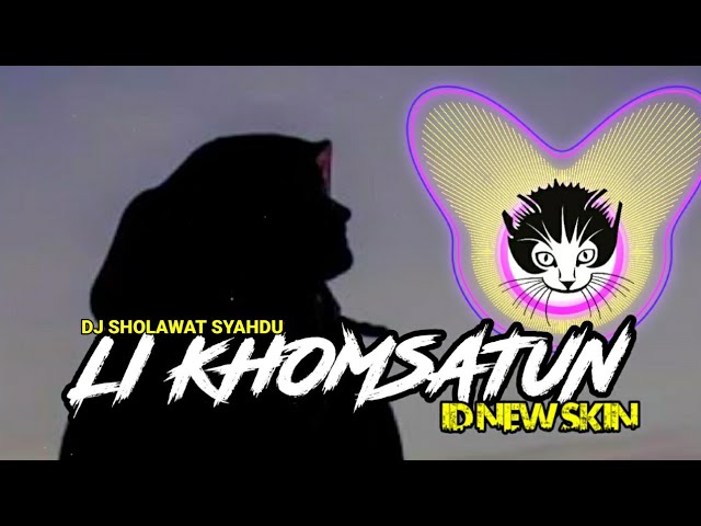 DJ BERKAH - LI KHOMSATUN (NADANYA SYAHDU DAN SEDIH)  by ID NEW SKIN class=