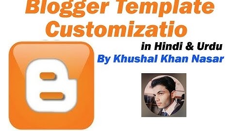 Blogger Template Training/Customization in Hindi & Urdu Part-2