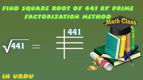 Find Square Root by Prime Factorization Method in Urdu, Square Root of 441 (√441)