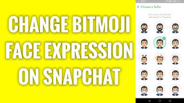How To Change Bitmoji Face Expression On Snapchat