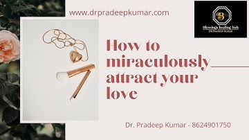 How to attract your love miraculously **100% result oriented