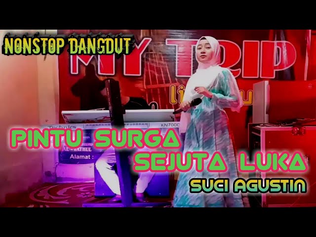 NONSTOP DANGDUT ORGEN TUNGGAL || KUNANTI DI PINTU SURGA -SEJUTA LUKA COVER SUCI AGUSTIN || MY TRIP class=