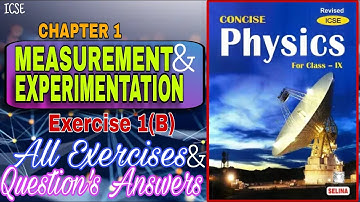Measurements and Experimentation ICSE Class 9 | Chapter 1 Physics concise | Exercise 1(B) | Answers