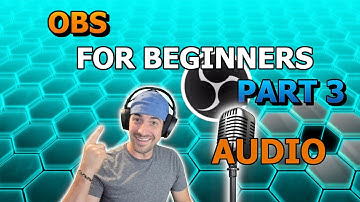 OBS for Beginners: Part 3 - Audio