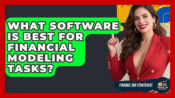 What Software Is Best for Financial Modeling Tasks? - Finance Job Strategist