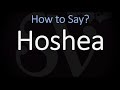 How to pronounce hoshea correctly