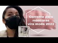 Corrente para máscaras vira moda 2021