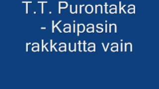 T.T. Purontaka - Kaipasin rakkautta vain chords