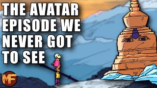 The INCREDIBLE Avatar Episode That DIDN'T Make it into Book 1: The Episode We Never Got to See