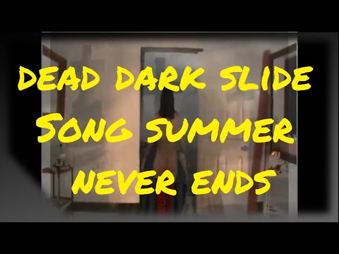 dead-dark-slide-song-summer-never-ends
