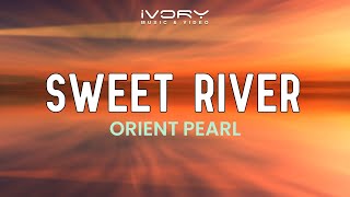 Video thumbnail of "Orient Pearl - Sweet River (Official Lyric Video)"