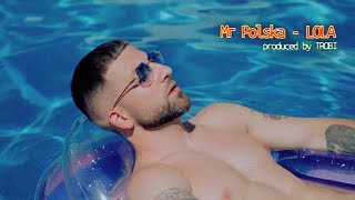Mr. Polska - Lola (prod. Trobi) [Official Video]
